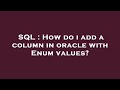 SQL : How do i add a column in oracle with Enum values?