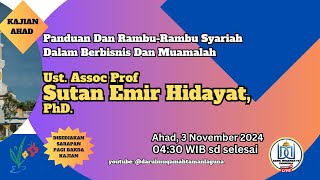 Ust. Assoc Prof Sutan Emir Hidayat, PhD | Panduan & Rambu-Rambu Syariah Dalam Berbisnis & Muamalah*