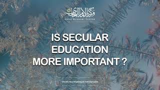 Is Secular Education More Important?? - Sheikh Abu Khadeejah Hafidhahullah