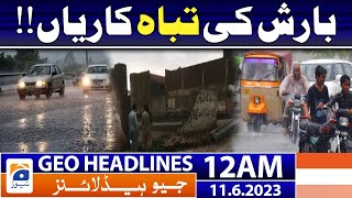 Geo News Headlines 12 AM |Rain Disaster | 11th June 2023