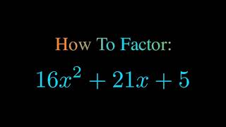 Factor 16x^2 + 21x + 5