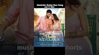 Morey Saiyaan Ji - Maninder Buttar | New Song | Jasmin Bhasin | Maninder Buttar New Song 2022 |#song