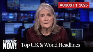 Top U.S. & World Headlines — August 1, 2025