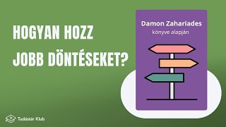 Hogyan hozz jobb döntéseket-Damon Zahariades