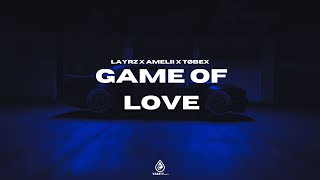 LAYRZ X Amelii X Tøbex - Game Of Love [VIP Mix]