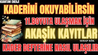 11.BOYUT VE AKAŞİK KAYITLAR 8 ÖNEMLİ MADDE KADERİNE HÜKMET  HERKES BU KAYITLARI OKUYABİLİR Mİ?