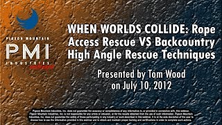 WHEN WORLDS COLLIDE: Rope Access Rescue VS Backcountry High Angle Rescue Techniques