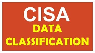 Data Classification - CISA Domain 5 Concept