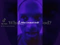 Who Created God? #mystery #creator #god #love #funny #lol #entertainment #cool