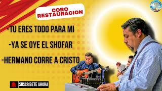 TU ERES TODO PARA MI - YA SE OYE EL SHOFAR - HERMANO CORRE A CRISTO | Coro Restauración