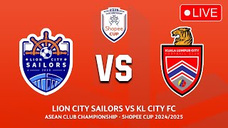 LION CITY SAILORS vs KUALA LUMPUR CITY FC Shopee Cup 2024/25 - ASEAN Club Championship 2024/2025