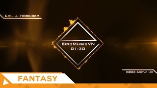 Epic Fantasy | Emil J  Hobinger - Gods Above Us - EpicMusicVN
