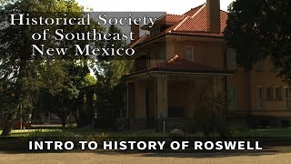 Historical Society Introduction to the History of Roswell, NM