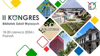 Sesja 2. Wykład wprowadzający. II Kongres Bibliotek Szkół Wyższych,18-20.06.2024