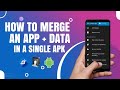 how to merge an app and it's data in a single apk