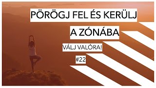 PÖRÖGJ FEL ÉS KERÜLJ A ZÓNÁBA ✖️ Válj valóra! #21 ✖️ SZÁNTÓ PÉTER