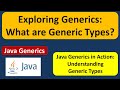 Exploring Generics: What are Generic Types? | Generics in Java