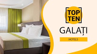 Top 10 Best Hotels to Visit in Galați | Romania - English