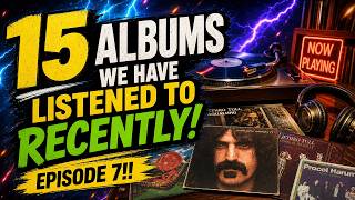 15 Albums We Have Listened To Recently! Episode 7!!
