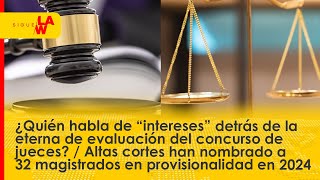 ¿"Intereses" en concurso para jueces? / 32 magistrados en provisionalidad en 2024