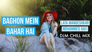 Baghon Mein Bahar Hai ft. DJM | Lata Mangeshkar, Mohammed Rafi | mohammad rafi hit songs