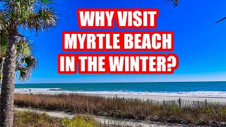 WHY VISIT MYRTLE BEACH IN THE WINTER? | JANUARY & FEBRUARY