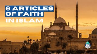 6 Articles of Faith in Islam