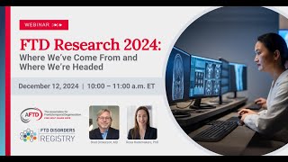 Perspectives in FTD Research Webinar: FTD Research '24 - Where We’ve Come From \u0026 Where We’re Headed