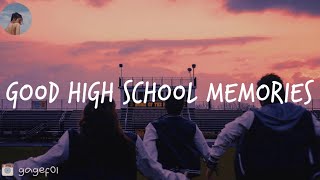 Songs that bring you back to good high school memories