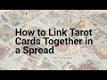 How to Link Tarot Cards Together in Spreads