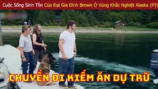 Bí Quyết Sinh Tồn Hoang Dã Giữa Rừng Ngập Mặn Ở Vùng Alaska Khắc Nghiệt Của Gia Đình Brown