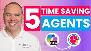 5 Microsoft 365 Copilot Agents That Actually Save You Hours of Work!