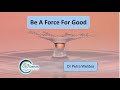 Be a Force for Good