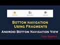 Android Bottom Navigation View Tutorial Using Fragments || Android Studio