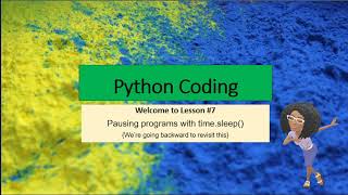 Python Lesson #7: Pausing Programs with time.sleep()