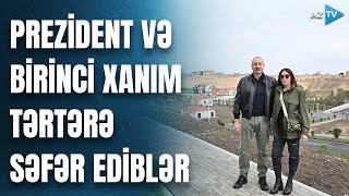 Prezident İlham Əliyev və birinci xanım Mehriban Əliyeva Tərtər rayonuna səfər ediblər