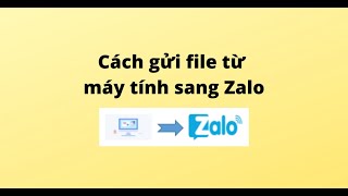 Cách gửi file từ máy tính sang Zalo