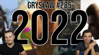 Grysław #285 - Nasze TOP 10 (no trochę więcej) gier z roku 2022