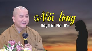 Nỗi lòng - Thầy Thích Pháp Hòa (rất sâu sắc)