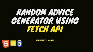 Random Advice Generator using fetch API | Mini API Project for beginners | HTML | CSS | JAVASCRIPT