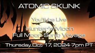 Hunter'sMoon/Full Moon Sonic Voyage - Atomic Skunk Live!