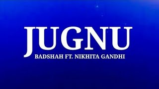 JUGNU - BADSHAH (Lyrical Video) | Nikhita Gandhi | Akanksha Sharma