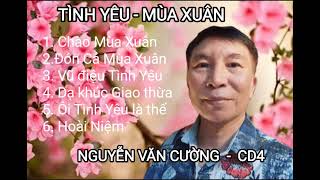 Những bài hát về tình yêu, mùa xuân -  Nguyễn Văn Cường - CD4.