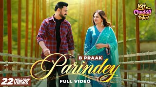 Parindey - B Praak | Gippy Grewal, Sargun Mehta \u0026 Roopi Gill | Avvy Sra | Latest Punjabi Songs 2024