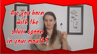 English Idioms | To be born with the silver spoon in one's mouth