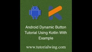 Tutorialwing Android Kotlin Dynamic Button Output
