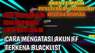 CARA MENGATASI AKUN FF TERKENA BLACKLIST 2024