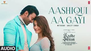 Aashiqui Aa Gayi (Full Video) Radhe Shyam | Prabhas, Pooja Hegde | Mithoon, Arijit Singh |#trending