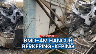 Pasukan Ukraina Pamer Bangkai Kendaraan Tempur BMD-4M Rusia yang Nahas