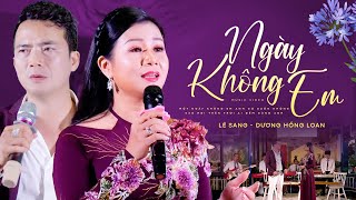 Ngày Không Em - Lê Sang \u0026 Dương Hồng Loan | Tuyệt Phẩm Bolero Mới Nhất 2022